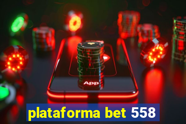 plataforma bet 558